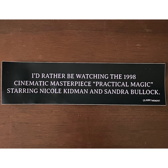 🔮”Practical Magic” Movie Film Bumper Sticker by Lady Moon Co. Alice Hoffman🔮 - Picture 1 of 3
